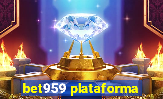 bet959 plataforma