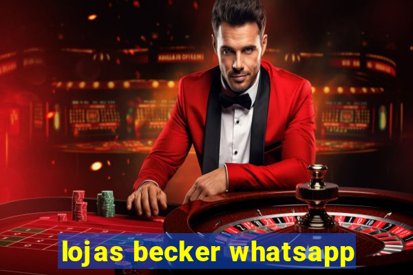 lojas becker whatsapp