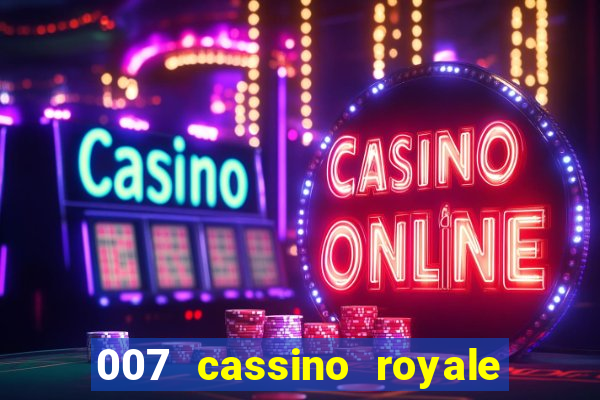 007 cassino royale filme completo em portugues