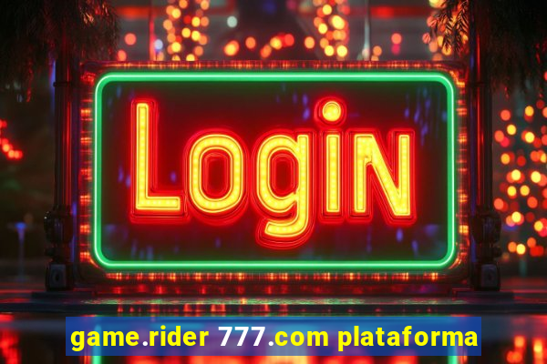 game.rider 777.com plataforma