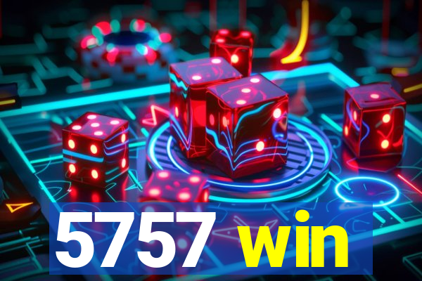 5757 win