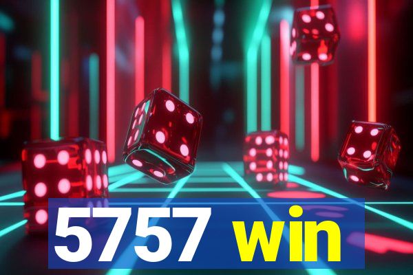 5757 win