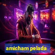 amicham pelada