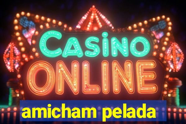 amicham pelada
