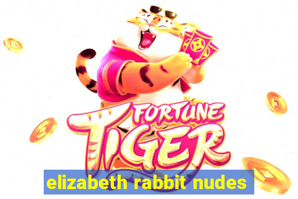 elizabeth rabbit nudes