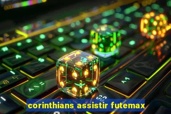 corinthians assistir futemax