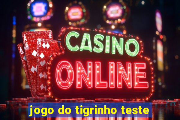jogo do tigrinho teste