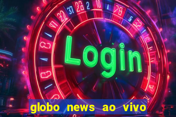 globo news ao vivo mega canais