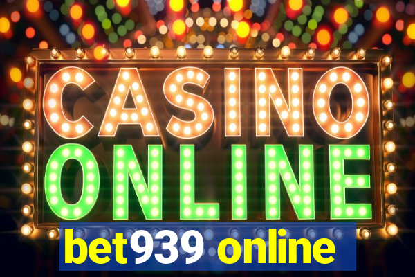 bet939 online