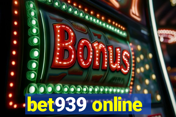 bet939 online