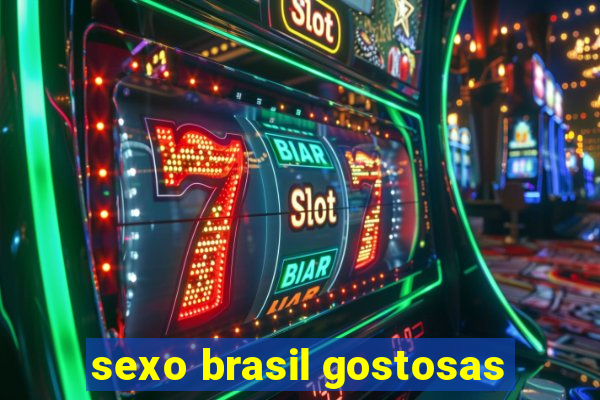sexo brasil gostosas