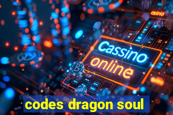 codes dragon soul