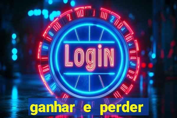 ganhar e perder faz parte do jogo frases