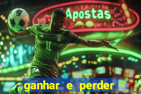 ganhar e perder faz parte do jogo frases