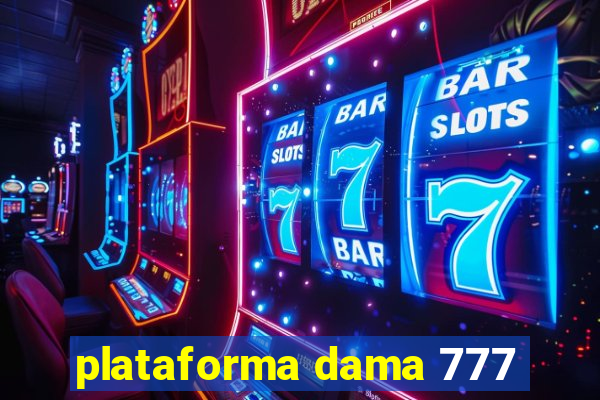 plataforma dama 777