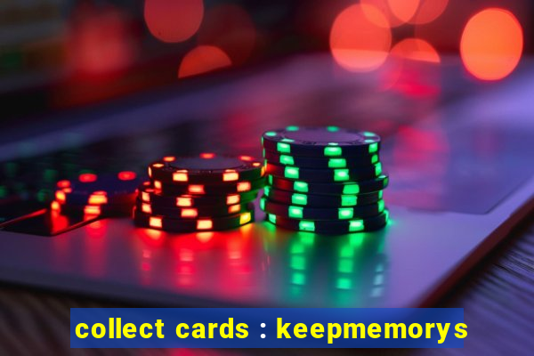 collect cards : keepmemorys
