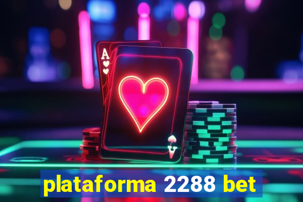plataforma 2288 bet