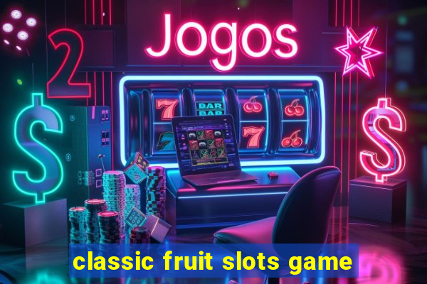 classic fruit slots game