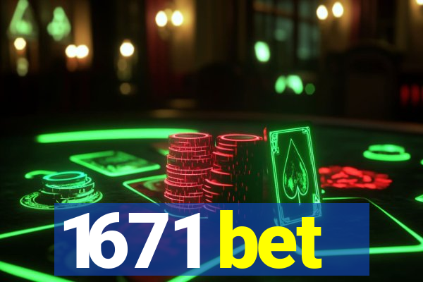 1671 bet