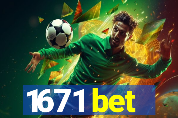 1671 bet