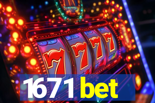 1671 bet