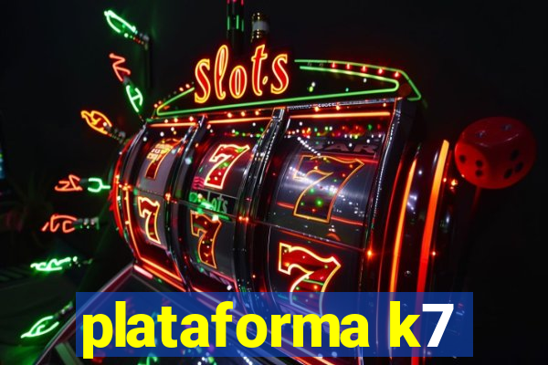 plataforma k7