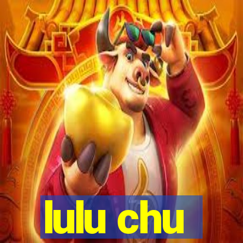 lulu chu