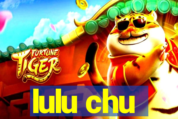lulu chu