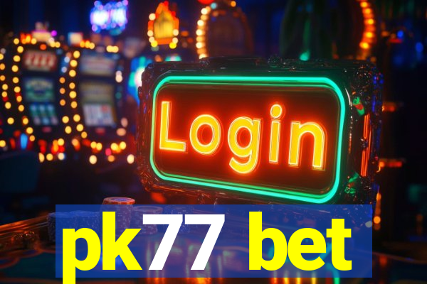 pk77 bet