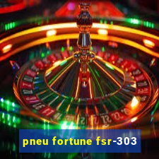 pneu fortune fsr-303