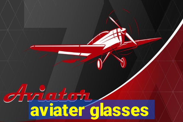 aviater glasses