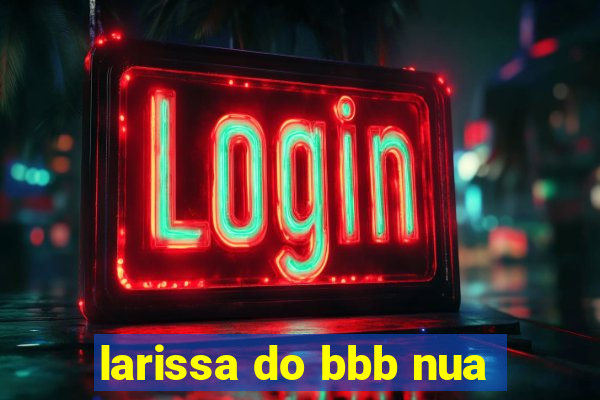 larissa do bbb nua