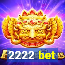 2222 bet