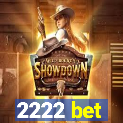 2222 bet