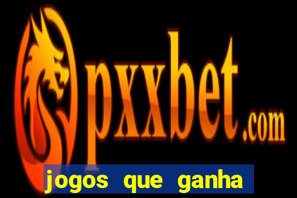 jogos que ganha dinheiro gratis