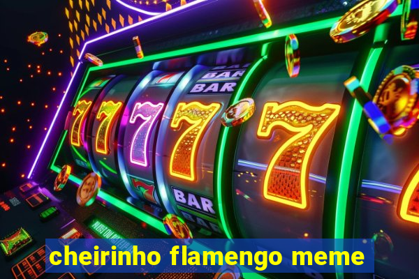 cheirinho flamengo meme