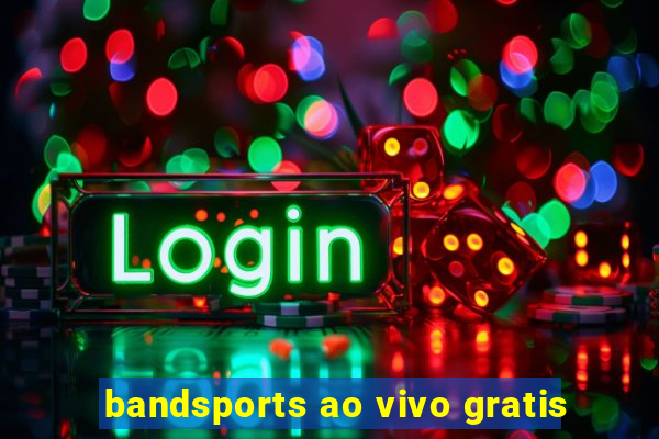 bandsports ao vivo gratis