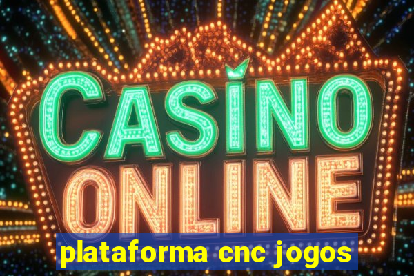 plataforma cnc jogos