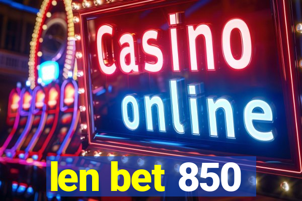 len bet 850
