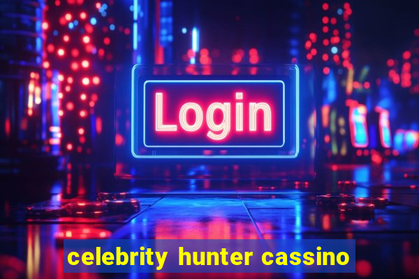 celebrity hunter cassino