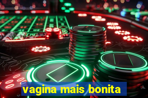 vagina mais bonita