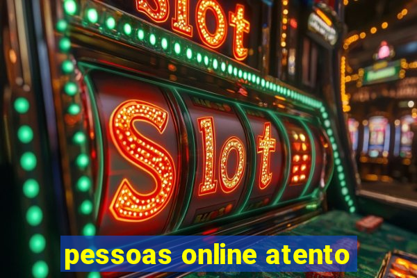 pessoas online atento