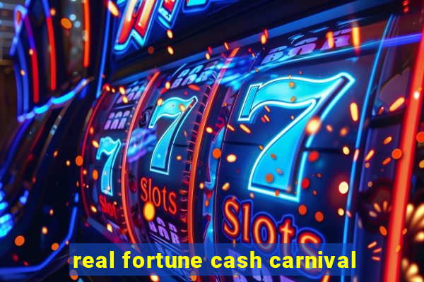 real fortune cash carnival