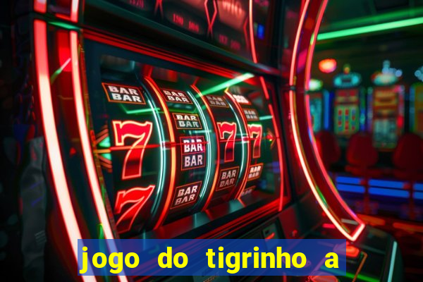 jogo do tigrinho a partir de r$ 1