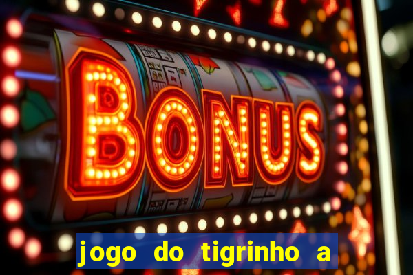 jogo do tigrinho a partir de r$ 1