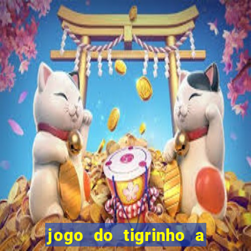 jogo do tigrinho a partir de r$ 1