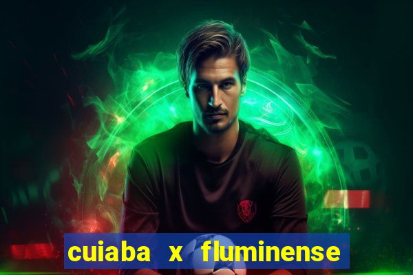 cuiaba x fluminense ao vivo