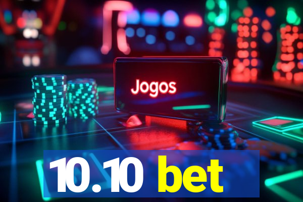 10.10 bet