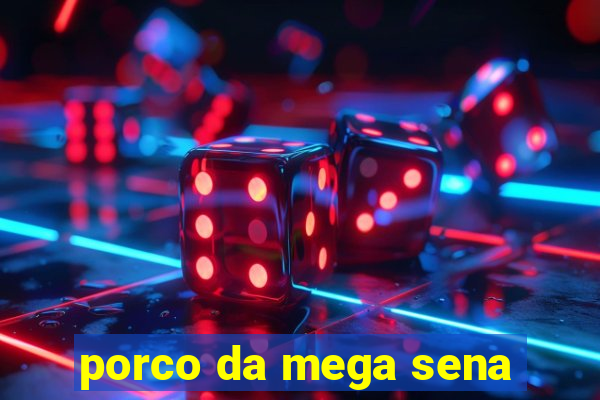 porco da mega sena