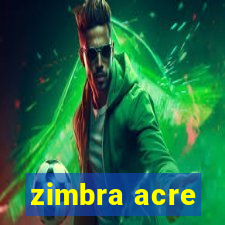 zimbra acre